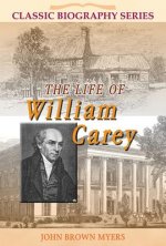 The Life of William Carey: The Shoemaker Who Became 