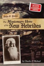 John Gibson Paton: The Missionary Hero of the New Hebrides