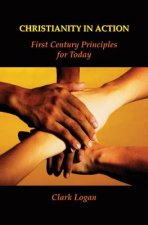 Christianity in Action: First Century Principles for Today