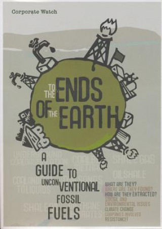 To the Ends of the Earth: A Guide to Unconventional Fossil Fuels