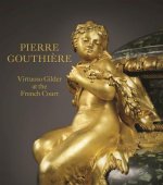 Pierre Gouthiere: Virtuoso Gilder at the French Court