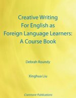 Creative Writing for English as Foreign Language Learners: A Course Book