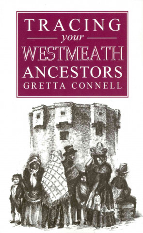 A Guide to Tracing Your Westmeath Ancestors