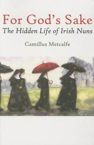 For God's Sake: The Hidden Life of Irish Nuns