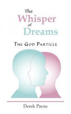 The Whisper of Dreams, the God Particle
