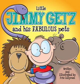 Little Jimmy Getz and His Fabulous Pets (Hard Cover)