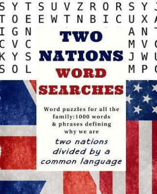 Two Nations Word Searches: Word Puzzles for All the Family: 1000 Words & Phrases Defining Why We Are Two Nations Divided by a Common Language