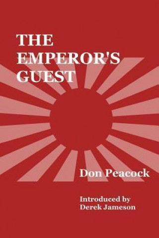 The Emperor's Guest: The Diary of a British Prisoner-Of-War of the Japanese in Indonesia