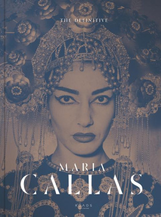 The Definitive Maria Callas: Life of a Diva: The Unseen Pictures