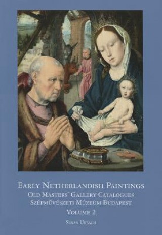 Early Netherlandish Painting Budapest. Volume II