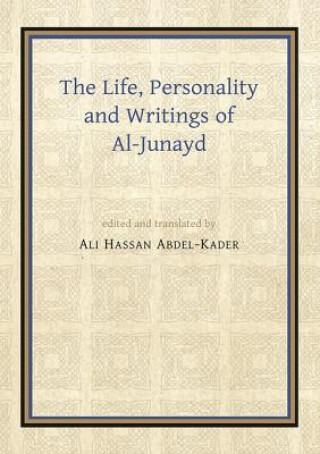 Gibb Memorial Trust Arabic Studies: Life, Personality and Writings of Al-Junayd