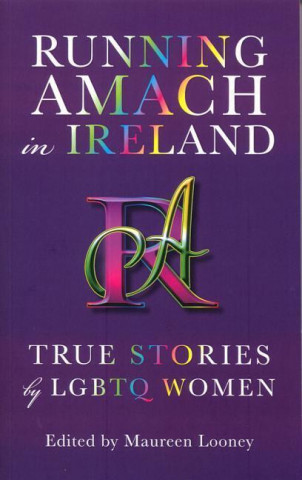 Running Amach in Ireland: True Stories by Lgbtq Women