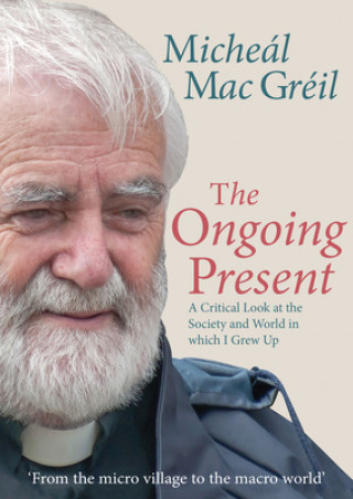 The Ongoing Present: A Critical Look at the Society and World in Which I Grew Up