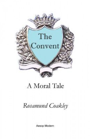 The Convent: A Moral Tale