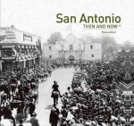 San Antonio: Then and Now