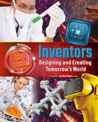 Inventors: Designing and Creating Tomorrow's World