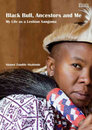 Black Bull, Ancestors and Me: My Life as a Lesbian Sangoma