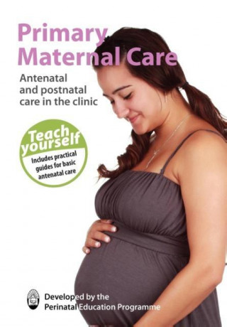 Primary Maternal Care: Antenatal and Postnatal Care in the Clinic