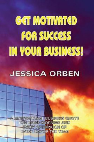 Get Motivated For Success In Your Business!