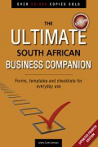 Ultimate South African Business Companion: Forms, Templates and Checklists for Everyday Use