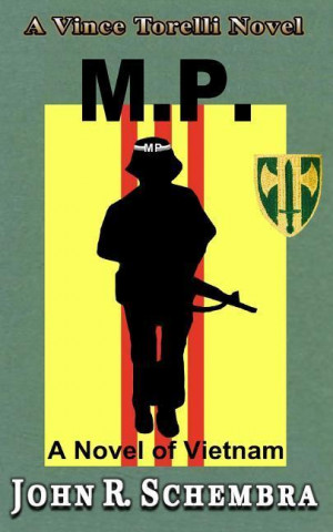 A Vince Torelli Novel Book 1: MP - A Novel of Vietnam