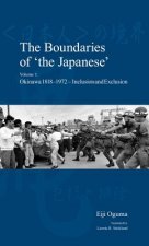 The Boundaries of 'The Japanese', Volume 1: Okinawa 1818-1972: Inclusion and Exclusion