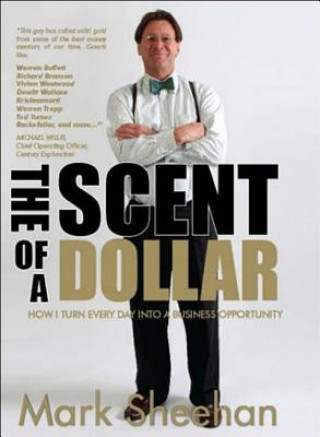 The Scent of a Dollar: How I Turn Every Day Into a Business Opportunity