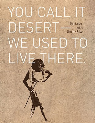 You Call It Desert-We Used to Live There
