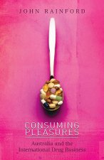 Consuming Pleasures: Australia and the International Drug Business