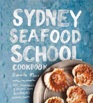 Sydney Seafood School Cookbook