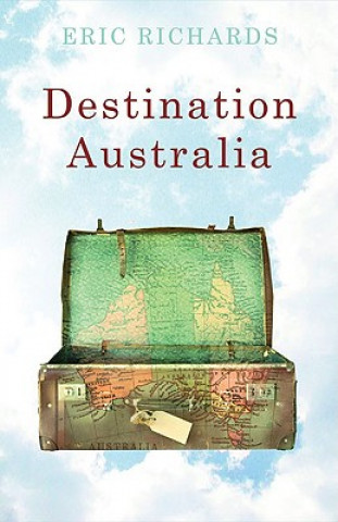 Destination Australia: Migration to Australia Since 1901