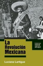 La Revolucion Mexicana = The Mexican Revolution