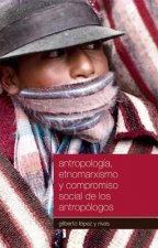 Antropologia, Etnomarxismo y Compromiso Social de los Antropologos