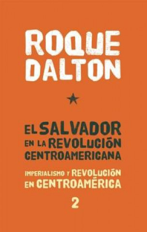 El Salvador en la Revolucion Centroamericana: Imperialismo y Revolucion en Centroamerica Tomo 2