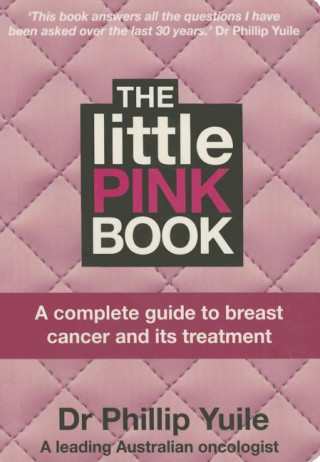 The Little Pink Book: A Complete Guide to Breast Cancer and Its Treatment