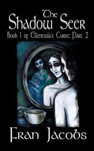Ellenessia's Curse Book 1: The Shadow Seer Part 2