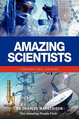 Amazing Scientists: Inspirational Stories