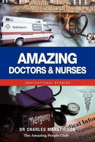 Amazing Doctors and Nurses: Inspirational Stories