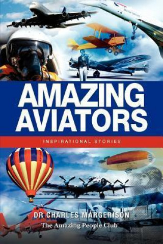 Amazing Aviators: Inspirational Stories