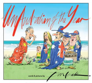 Unaustralian of the Year: Words & Pictures by Bill Leak