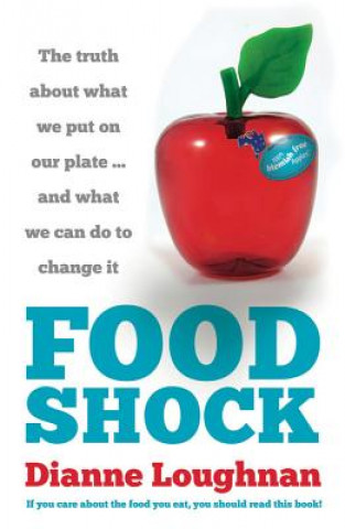Food Shock: The Truth about What We Put on Our Plate ... and What We Can Do to Change It