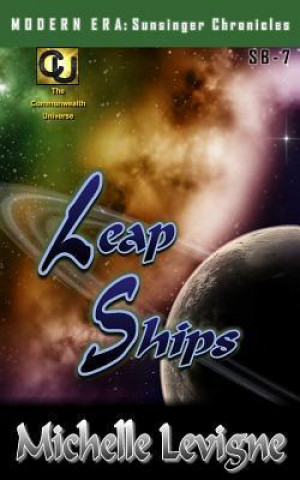 Commonwealth Universe: Modern Era: Sunsinger Chronicles Book 7: Leap Ships