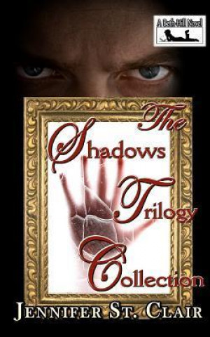 A Beth-Hill Novel: Shadows Trilogy by Jennifer St. Clair