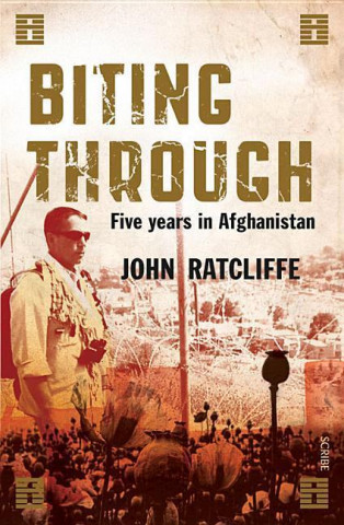 Biting Through: Five Years in Afghanistan