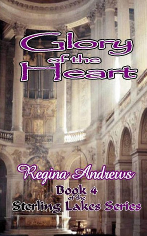 Sterling Lakes Series, Book 4: Glory of the Heart