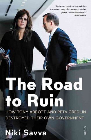 Road to Ruin: How Tony Abbott and Peta Credlin Destroyed Their Own Government
