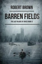 Barren Fields: The Last Blade of Grass Book 2