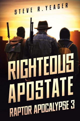 Righteous Apostate: Raptor Apocalypse Book 3