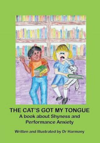 Cat's Got My Tongue- A book about Shyness and Performance Anxiety
