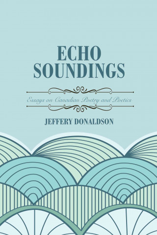 Echo Soundings: Essays on Poetry and Poetics
